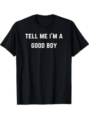 Funny Tell Me I'm A Good Boy Graphic Tee for Men Women, Humorous Slogan Short Sleeve T-Shirt, Casual Crew Neck Top for Daily Wear