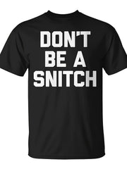 Don'T Be A Snitch Saying Sarcastic Novelty Cute Cool T-Shirt