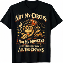 Not my circus, not my monkeys—but I know all the clown jokes. Fun Unisex T-shirt