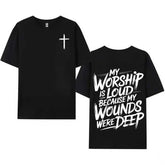 My Worship Is Loud Because My Wounds Were Deep Unisex Christian Shirt, Christian Scripture T-Shirt, Vintage Retro Shirt Double Sided Printed graphic tee