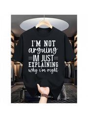 Men's Funny Slogan Graphic T-Shirt, I'm Not Arguing I'm Just Explaining Why I'm Right Letter Print Crew Neck Short Sleeve Casual Streetwear Tee