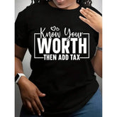 Women's Crew Neck T-Shirt White WORTH THEN ADD TAX Graphic Tee For Casual Wear