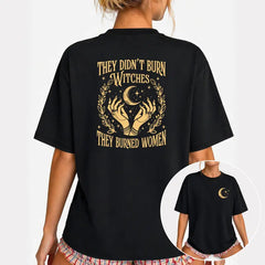 They Didn't Burn Witches They Burned Women Shirt, Front and Witchy Feminist Tee