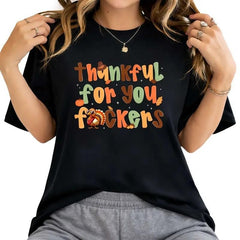 Thanksgiving Thankful for You Fckers Turkey Men Women T-Shirt