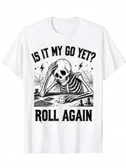 Funny Skeleton Tee, Is It My Go Yet Tabletop Gaming White Short Sleeve Crew Neck