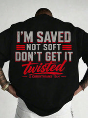 Back Print Men's Christian Bible Verse - I'm Saved Not Soft Don't Get It Twisted