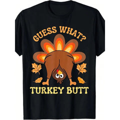 Funny Thanksgiving What Turkey Butt T-Shirt Suitable for men and women