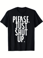 Please Just Shut Up Funny Sarcastic T-Shirt Bold PLEASE JUST SHUT UP Graphic Tee