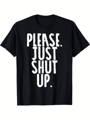 Please Just Shut Up Funny Sarcastic T-Shirt Bold PLEASE JUST SHUT UP Graphic Tee