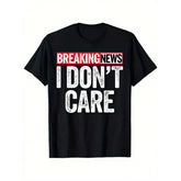 Men's "Breaking News I Don't Care" Graphic Print, Heavyweight 180gsm T-Shirt - Black With White & Red Lettering, Soft Stretch Crewneck Short Sleeve Casual Streetwear Tee For Daily Wear, Gym, Festivals - Ideal Gift For Dad, Husband
