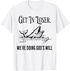 Funny Christian Bible T-Shirt, “Get In Loser We're Doing God's Will” Jonah and the Whale Graphic Print Casual Crew Neck Short Sleeve Tee for Men Women