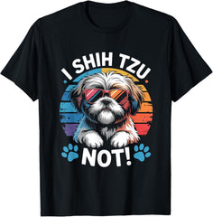I Shih Tzu Not Funny Shih Tzu Dog Lover Graphic for Unisex T-Shirt