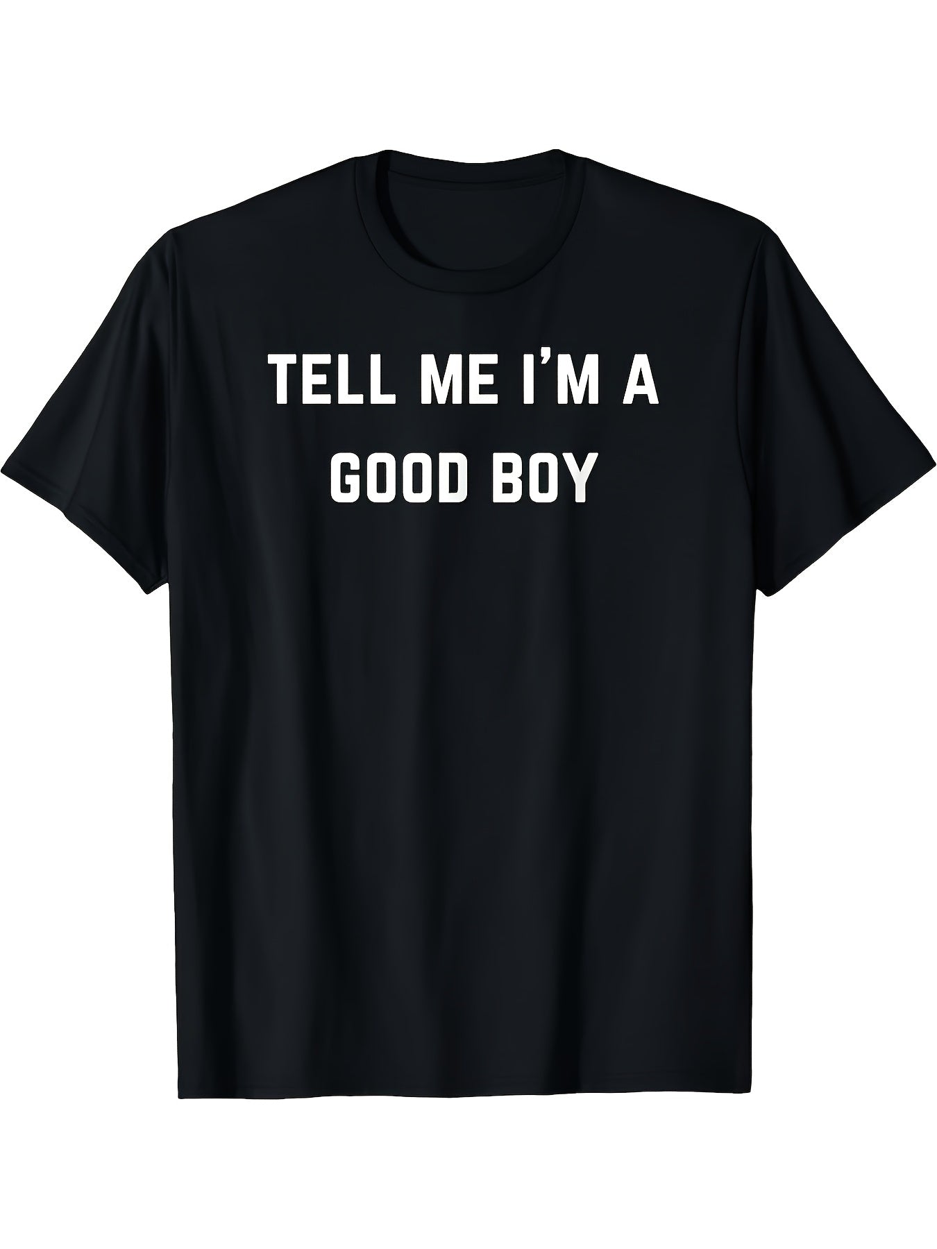Funny Tell Me I'm A Good Boy Graphic Tee for Men Women, Humorous Slogan Short Sleeve T-Shirt, Casual Crew Neck Top for Daily Wear