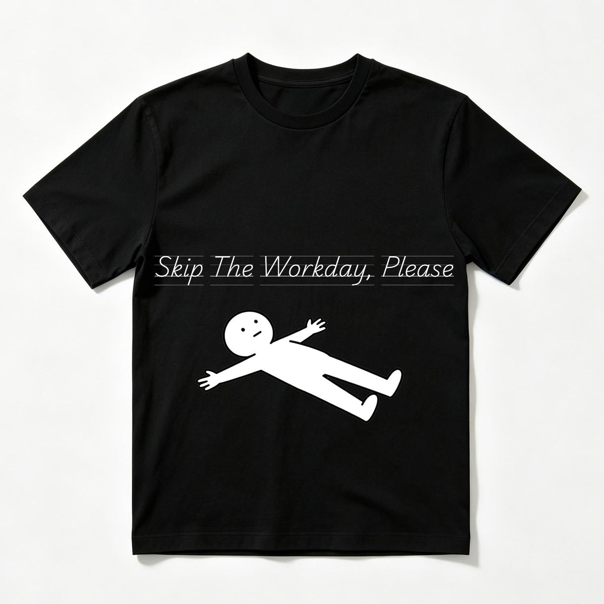Skip The Workday Please T-Shirt 100% Cotton Round Neck Short Sleeve Regular Fit Daily Casual Black White t shirts women gift for wifey