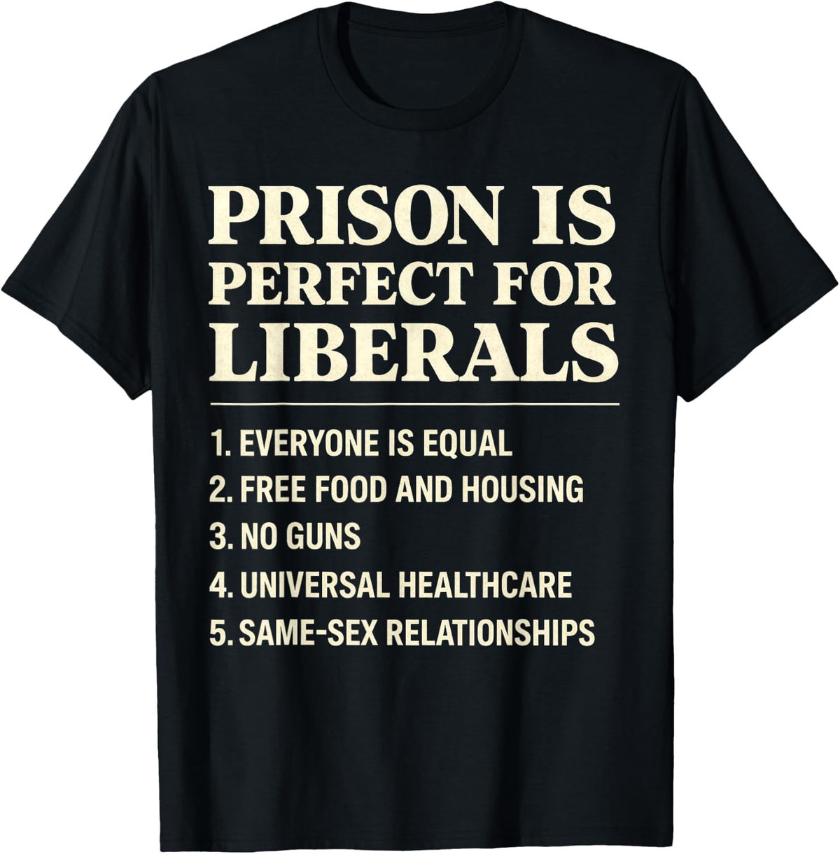 Prison is Perfect for Liberals Funny Anti Liberal Quote Unisex T-Shirt