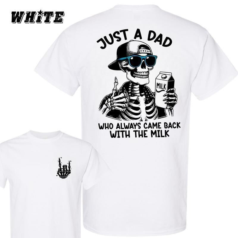 Just A Dad Who Always Came Back With The Milk 2 Sided TShirt Funny Skeleton Dad