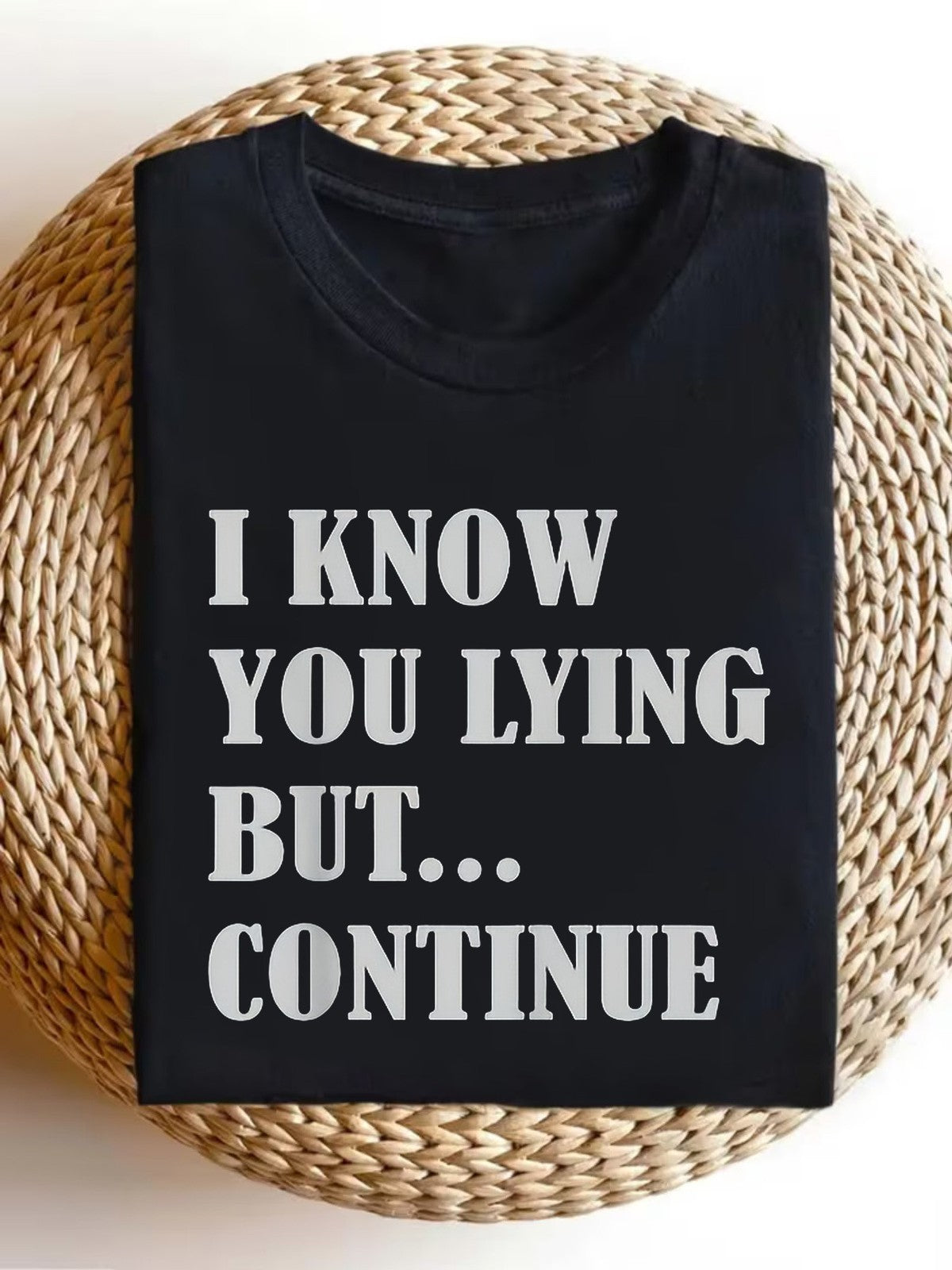 Funny "I Know You're Lying" T-Shirt