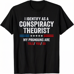 Funny Humor I Identify As A Conspiracy Theorist NN Unisex T-Shirt