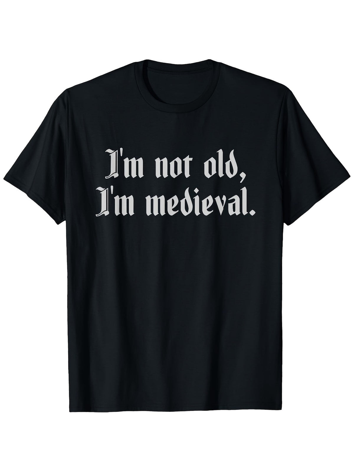 I'M Not Old I'M Medieval Joust Medieval Jousting Ren Faire T-Shirt