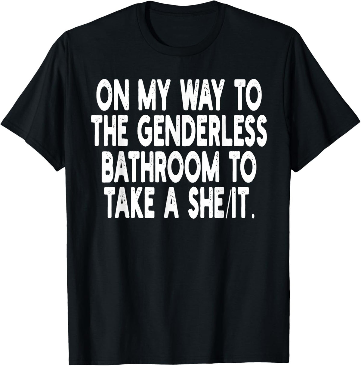 On My Way To The Genderless Bathroom To Take Unisex T-Shirt