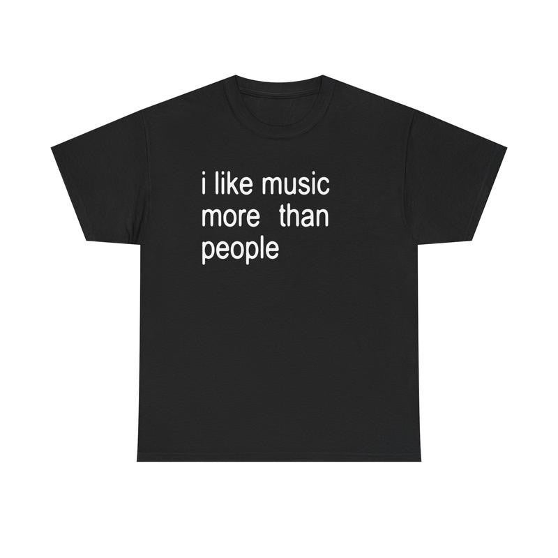Funny Quote Unisex Tee I like Music more than People Music Lover TShirt