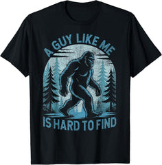 A Guy Like Me Is Hard To Find Forest Bigfoot Funny Unisex T-Shirt
