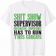 Shitshow Supervisor ShitShow Supervisor T-Shirt