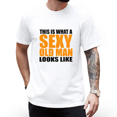 Men's Humor Graphic Tee - "This Is What A Sexy Old Man Looks Like" Age Satire