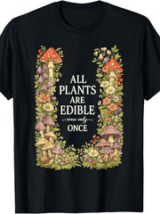 Funny Botanical TShirt "All Plants Are Consumable Some Only Once" Tee