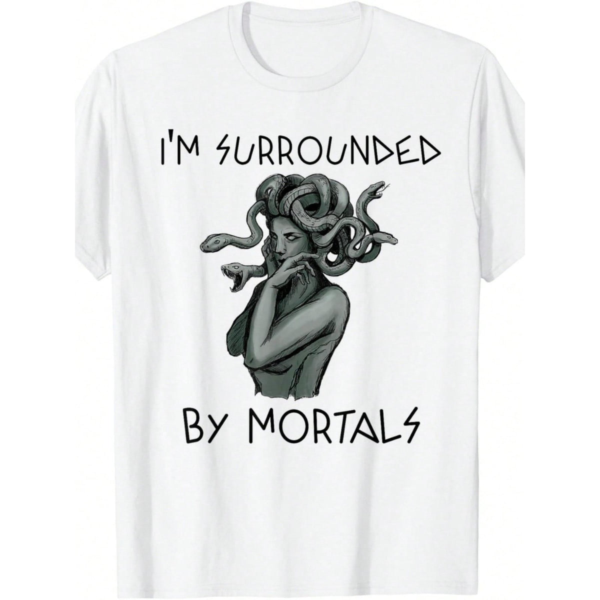 Cool Medusa Greek Mythology - I'm Surrounded By Mortals T-Shirt