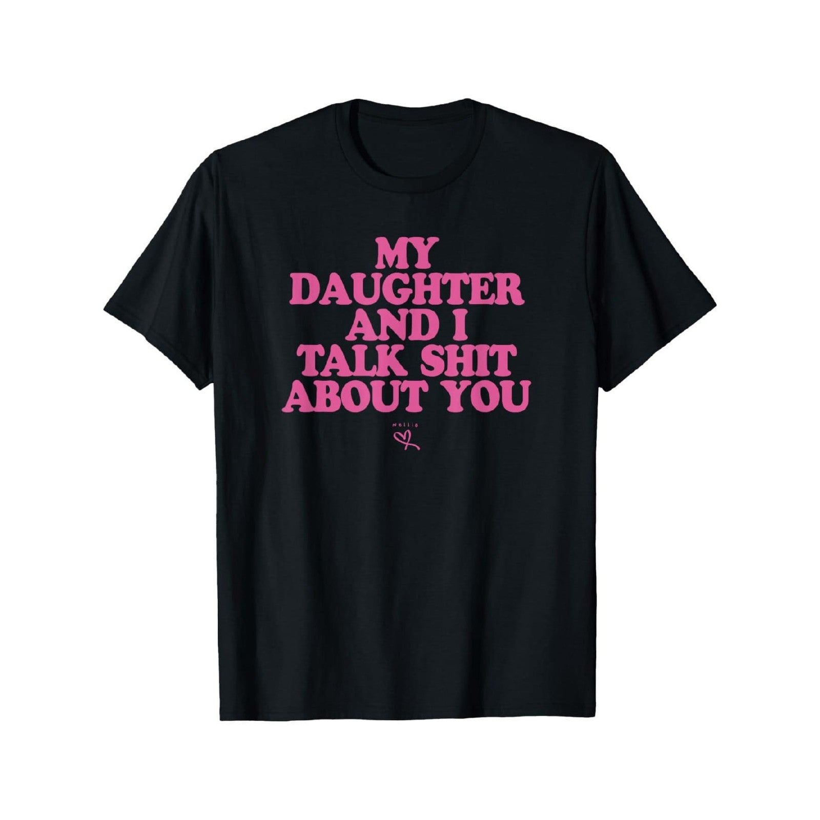 fun Tshirt for Mom "My daughter and I often talk about you" short sleeved Tshirt
