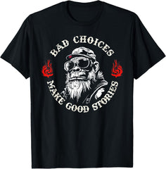 Monkey Bad Choices Make Good Stories Funny Present Unisex T-Shirt