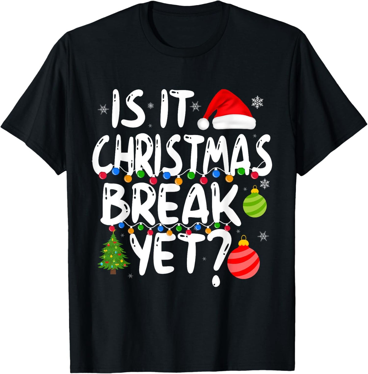 Is It Christmas Break Yet Funny Xmas Holiday Teacher Unisex T-Shirt