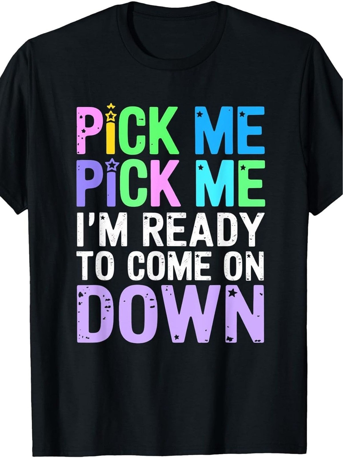 Pick Me Pick Me I'm Ready To Come On Down Graphic TShirt Retro Text Short Sleeve