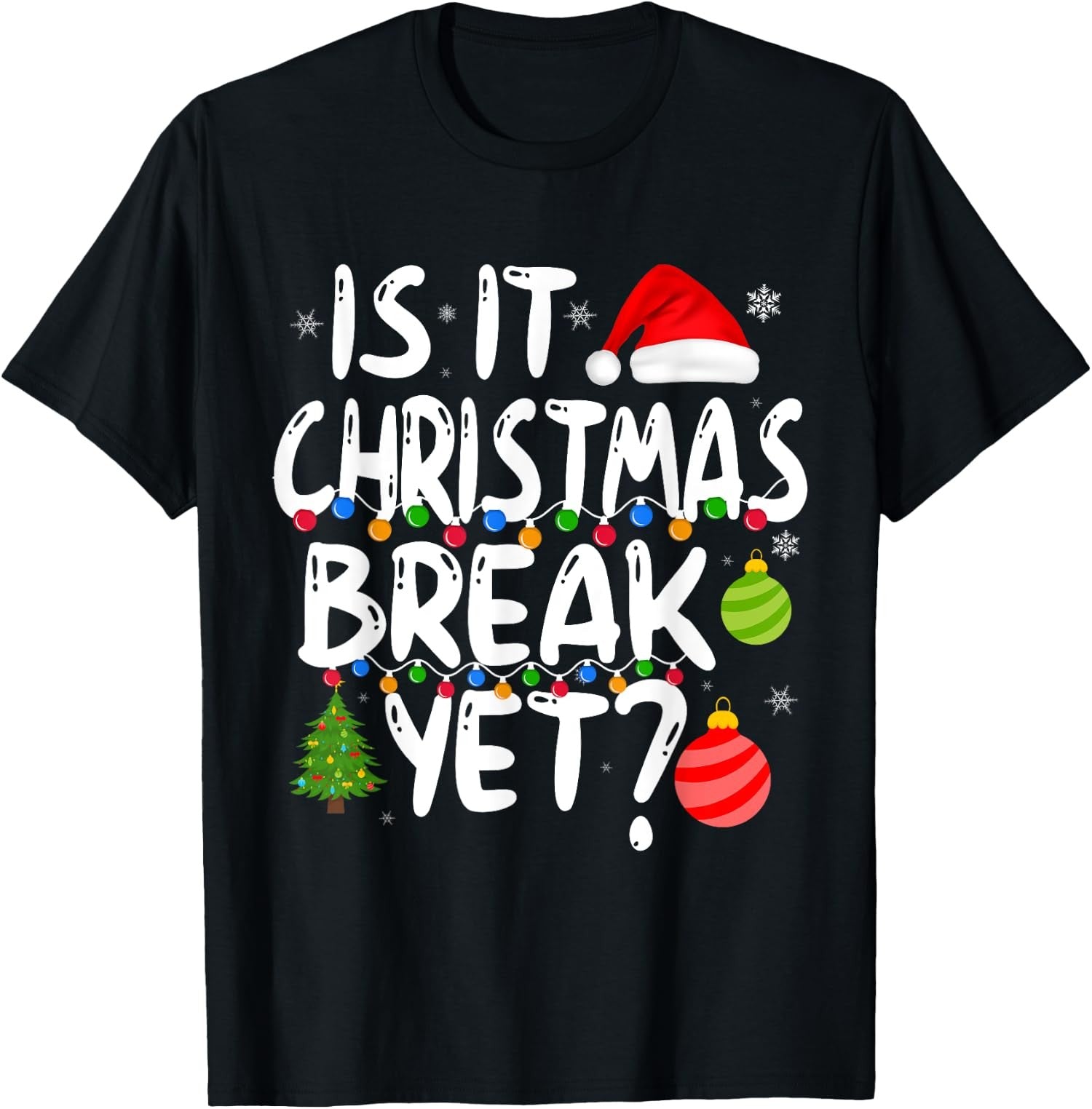 Is It Christmas Break Yet Funny Xmas Holiday Teacher Unisex T-Shirt
