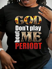 God Don't Play Me Period Black T-Shirt Bold, Colorful Print