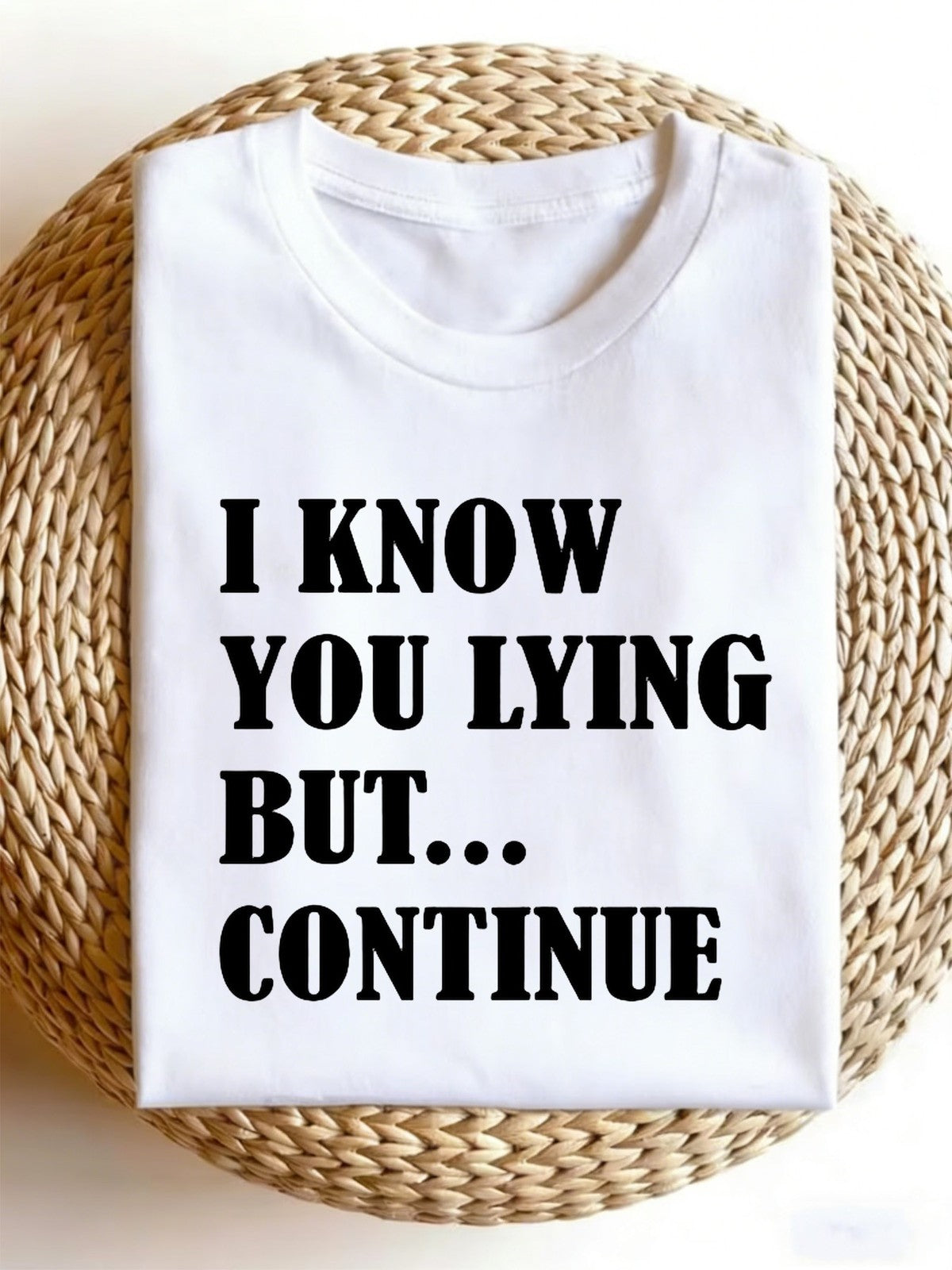 Funny "I Know You're Lying" T-Shirt