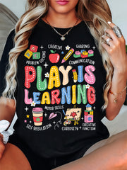 Play Is Learning Teacher TShirt - Vibrant Educational Graphic Print Casual Tee