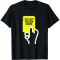 I Collect Yellow Cards, Funny Soccer Player Saying T-Shirt