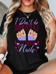 I Dont Do Drama I Do Nails Print Loose Short Sleeve Tee Crew Neck Top