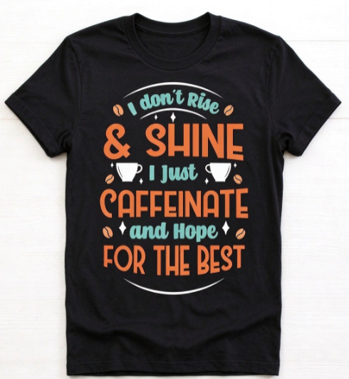 Funny Coffee Lover T-Shirt, “I Don't Rise And Shine I Caffeinate And Hope For The Best” Graphic Tee, Casual Crew Neck Short Sleeve Top, Gift for Mom