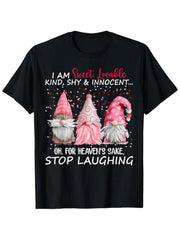 Funny Sweet Lovable Kind Shy Innocent Stop Laughing Gnome Valentine T-Shirt for Women