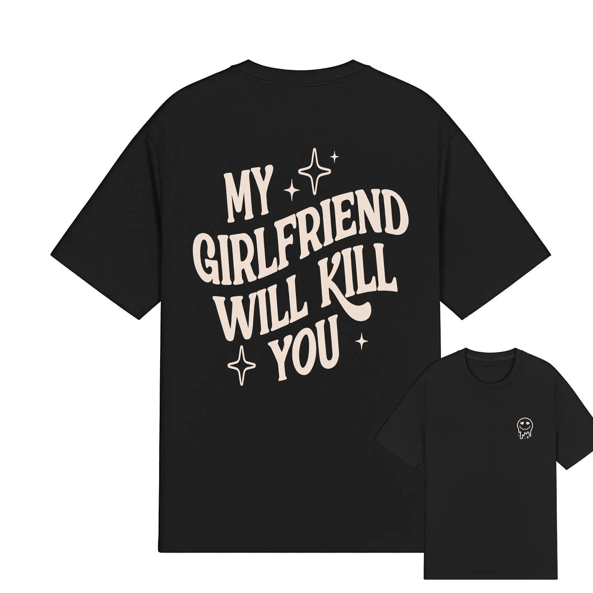 My Girlfriend or boyfriend Will Kill You T-Shirt, Unisex Shirt, Hot Trend, For Men and women, Gift For Him, For BoyFriend and girlfriend