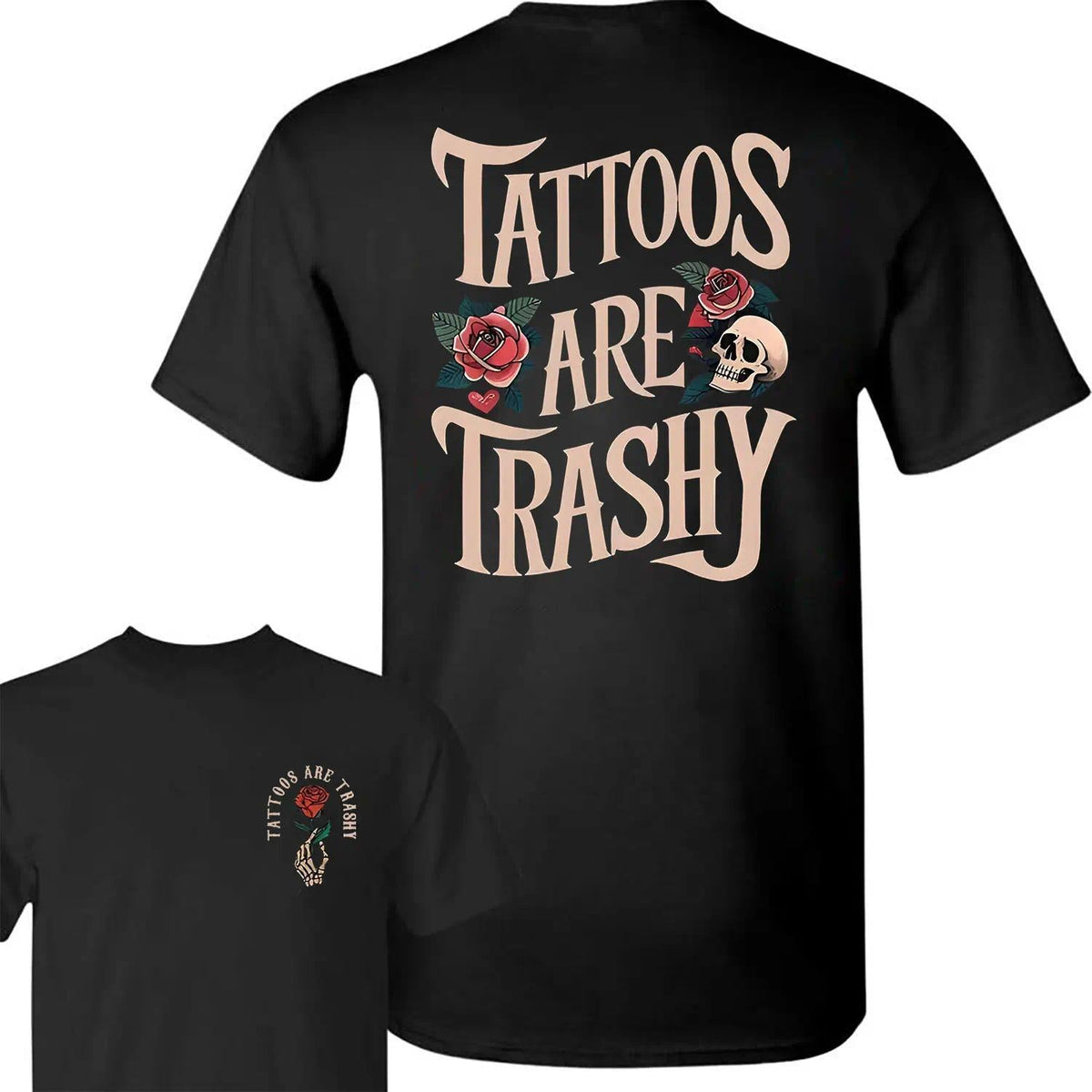 Tattoos Are Trashy T-Shirt, Unisex Graphic Tee Full Colors Full Size For Men and Women Comfort Cotton Top, Menswear Classic Collar Shirt