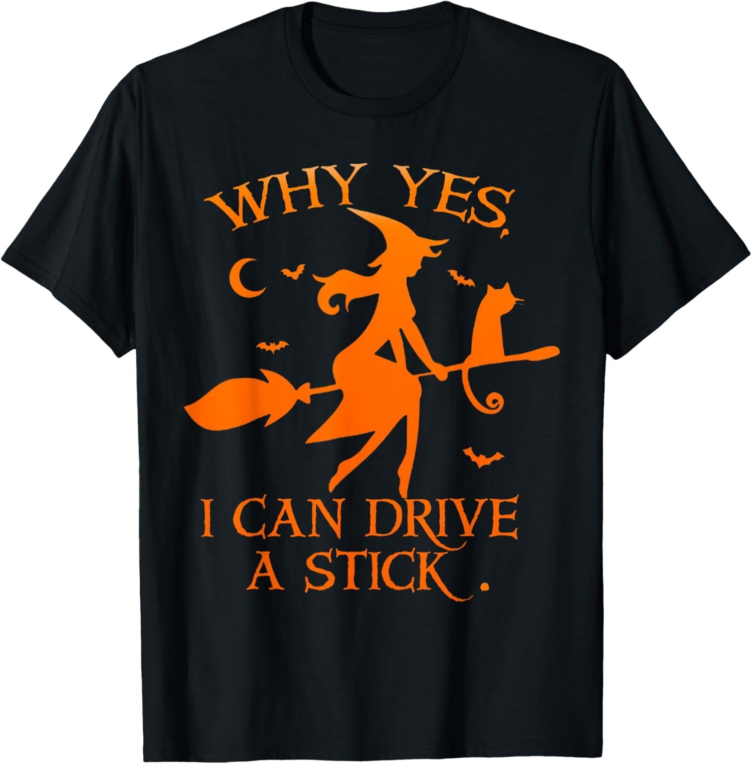 Yes I Can Drive A Stick Funny Halloween Spooky Witch Unisex T-Shirt