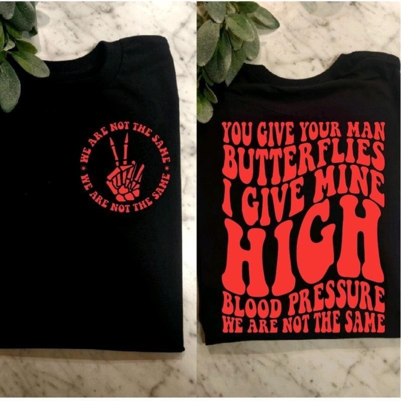 funny shirt we are not the same I give my high blood pressure humor cute popular