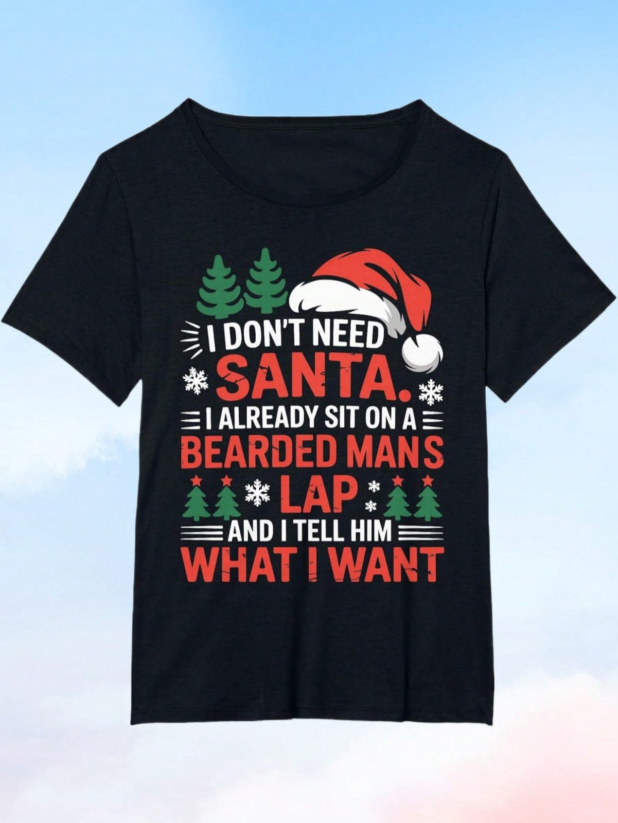 I Don't Need Santa I Already Sit On A Bearded Man's Lap Xmas T-Shirt