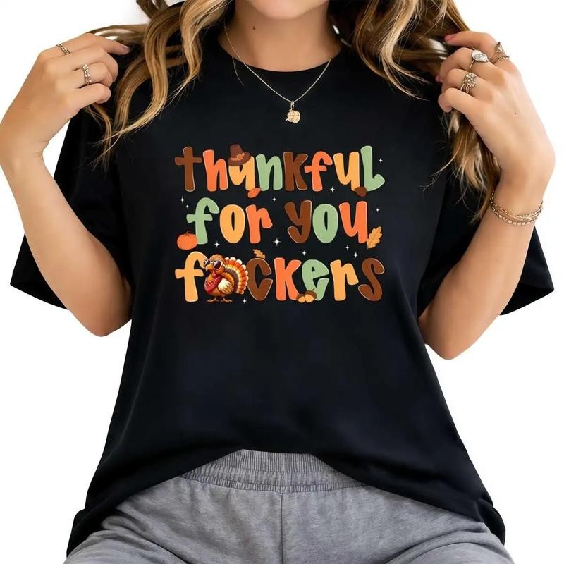Thanksgiving Thankful for You Fckers Turkey Men Women T-Shirt