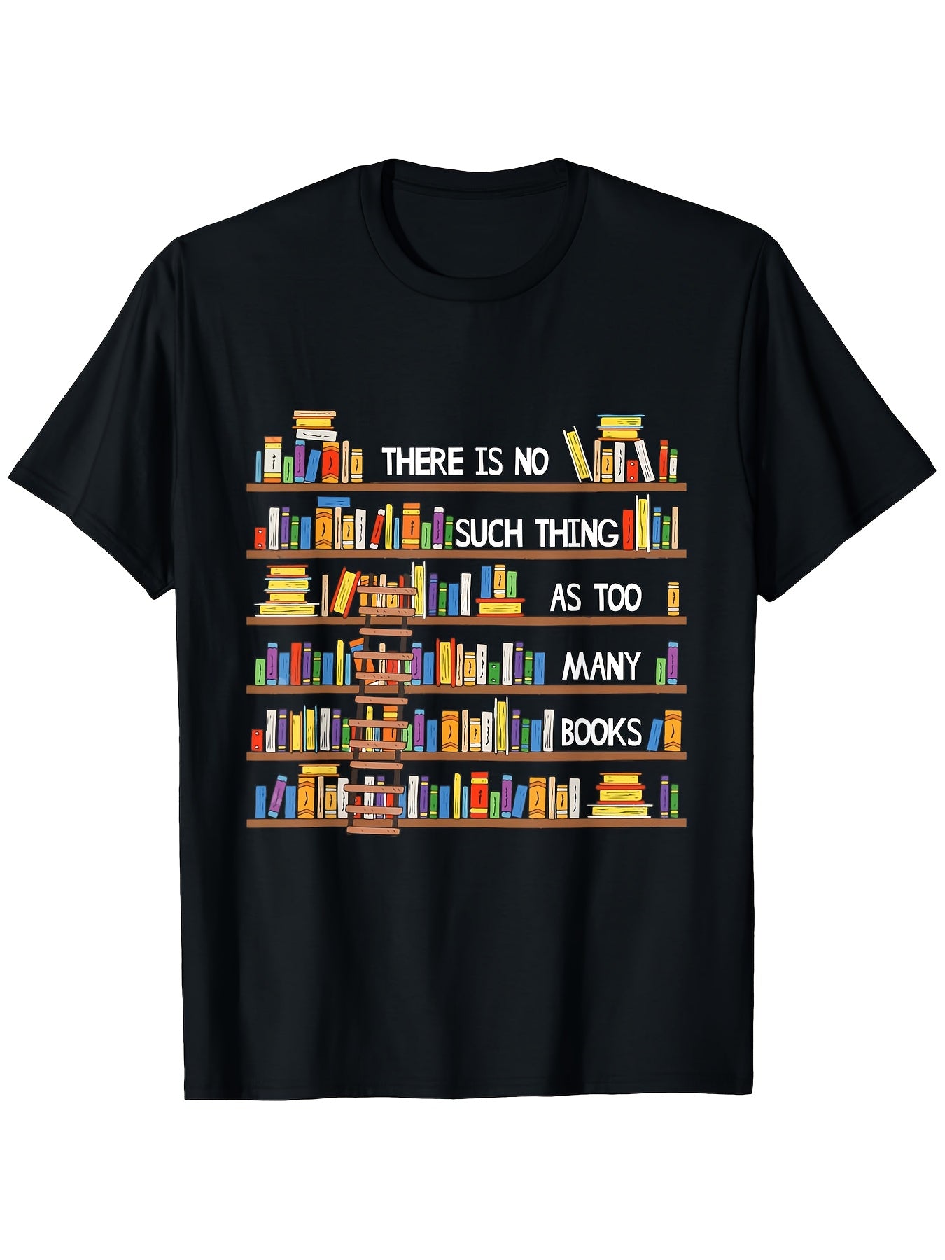 There Is No Such Thing As Too Many Books T-Shirt Book Shelf Graphic Reading Lover Short Sleeve Tee