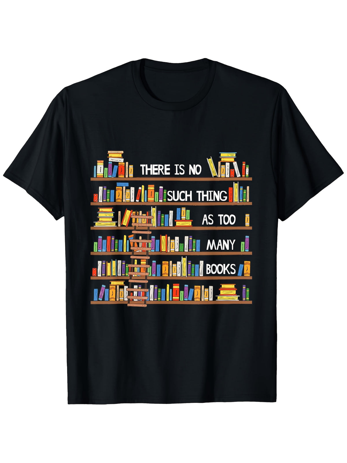 There Is No Such Thing As Too Many Books T-Shirt Book Shelf Graphic Reading Lover Short Sleeve Tee